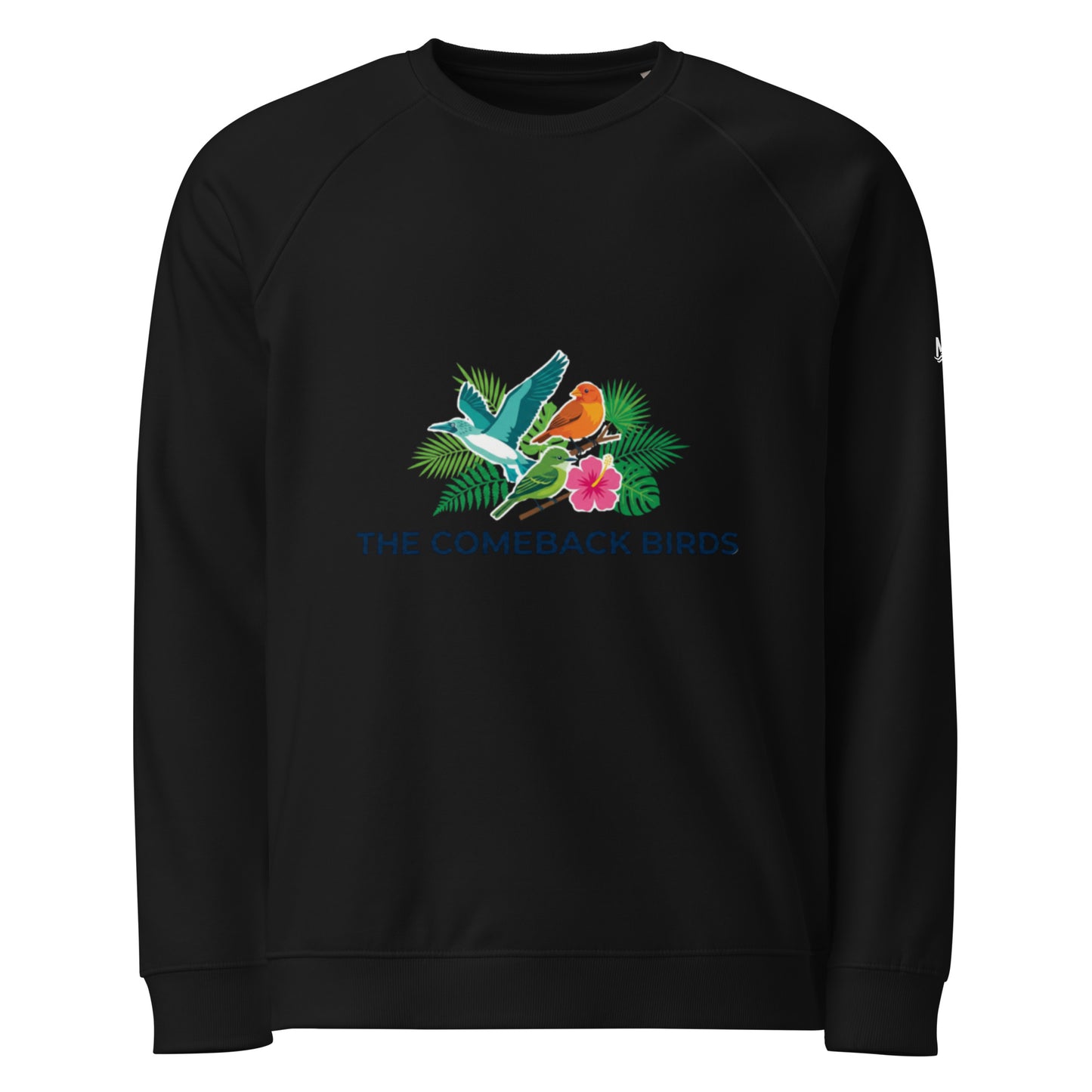 A black unisex organic raglan sweatshirt featuring a colorful graphic of tropical birds, green leaves, and a pink hibiscus flower with the text "THE COMEBACK BIRDS".